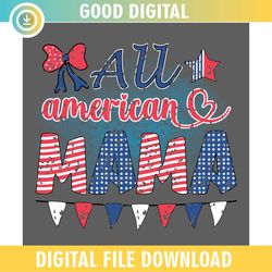 All American Mama 4th Of July Celebrating SVG