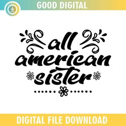 All American Sister 4th Of July Floral Day SVG