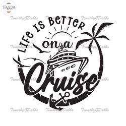 Life Is Better On A Cruise Svg, Cruise Svg, Summer Svg, Vacation Svg, Cruise Shirt Svg