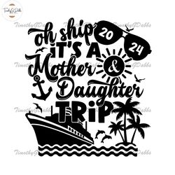 Oh Ship Its A Mother Daughter Trip 2024 SVG