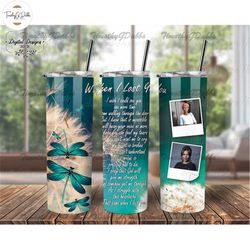 Memorial Tumbler Png For Loss Of Mom, When I Lost You Memorial Tumbler Wrap, Dragonfly In Memory Png, Sympathy Gift For
