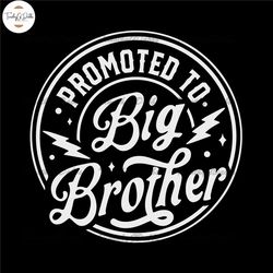 Promoted To Big Brother Svg, Big brother svg, New Big Brother Svg, Baby Brother Svg, New Baby Svg, New Big Bro Svg