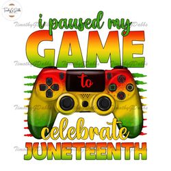 I Paused My Game To Celebrate Juneteenth Png