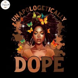 Unapologetically Dope Black Girl Sublimation Png