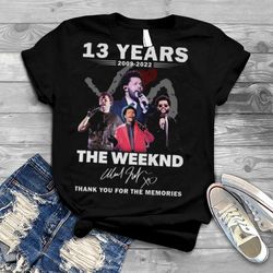 13 years 2009 2022 The Weeknd thank you for the memories signature shirt