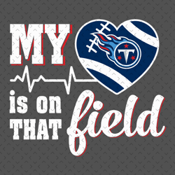 My Heart Is On That Field Tennessee Titans Svg, Nfl svg, Football svg file, Football logo,Nfl fabric, Nfl football