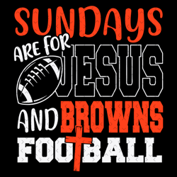 Sundays Are For Jesus And Browns Football S, Nfl svg, Football svg file, Football logo,Nfl fabric, Nfl football