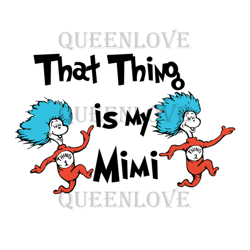 That Thing Is My Mimi Svg, Dr Seuss Svg, Mimi Svg, Mothers Day Svg, Cat In The Hat Svg, Dr Seuss Gifts, Dr Seuss Shirt