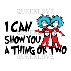 I Can Show You Svg, Dr Seuss Svg, Cat In The Hat Svg, Dr Seuss Gifts, Dr Seuss Shirt, Thing 1 Thing 2 Svg