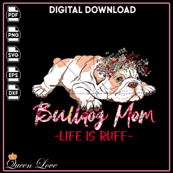 Bundog mom, life is ruff, Dog flower, bundog flower, Dog Png, Dog vector, Dog shirt