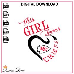 This Girl loves Chiefs, Football Vector, NFL SVG, Chiefs Vector, news PNG, Sport PNG, Kansas City Chiefs
