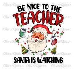 Be Nice To The Teacher, Christmas Teacher png, Merry Christmas png