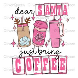 Dear Santa Just Bring Coffee, Christmas png, Retro Christmas Coffee