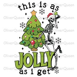 This Is As Jolly As I Get, Christmas Skeleton png, Merry Christmas png