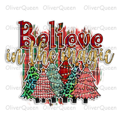 Believe In The Magic, Christmas PNG, Christmas PNG Sublimation