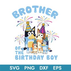 Bluey Brother Of The Birthday Boy Svg, Bluey Birthday Svg, Bluey Svg, Bluey Family Svg, Blue, Bluey Dog, Buey Svg