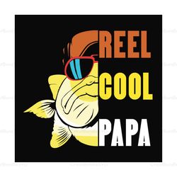 Reel Cool Papa Svg, Fathers Day Svg, Fishing Grandpa Svg, Papa Svg, Grandpa Svg, Fishing Svg, Cute Fish Svg, Fisher Svg,