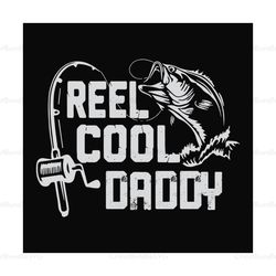 Reel Cool Daddy Svg, Fathers Day Svg, Fishing Dad Svg, Dad Svg, Daddy Svg, Fishing Svg, Reel Cool Dad Svg, Fisher Svg, R