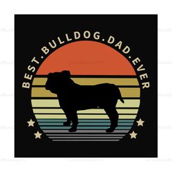 Best Bulldog Dad Ever Retro Sunset Svg, Fathers Day Svg, Bulldog Dad Svg, Bulldog Svg, Dog Dad Svg, Dad Svg, Dog Svg, Re