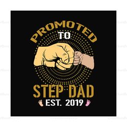 Promoted To Step Dad Est 2019 Svg, Fathers Day Svg, Step Dad Svg, Dad Svg, Future Dad Svg, New Dad Svg, Dad Est Svg, Soo