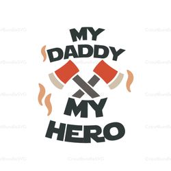 My Daddy My Hero Svg, Fathers Day Svg, Daddy Svg, Dad Svg, Hero Dad Svg, My Hero Svg, Custom Dad Svg, Cute Dad Svg, Pers