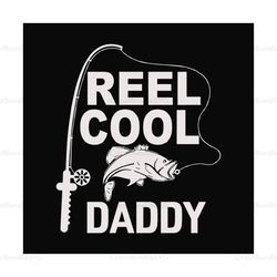 Fishing Reel cool daddy,fathers day svg,happy fathers day,fathers day 2020,father 2020, gift for daddy, fisherman, love