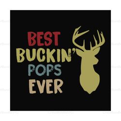 Best buckin Pops ever,father's day svg, fathers day gift,happy fathers day,fathers day shirt, fathers day 2020,father 20
