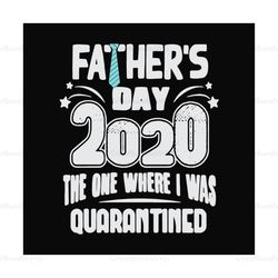 Fathers day 2020 the one where we quarantined,fathers day svg, fathers day gift, fathers day gift, happy fathers day, fa