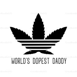 Worlds dopest daddy,fathers day svg, fathers day gift, happy fathers day,fathers day 2020,father 2020 gift, daddy svg, d