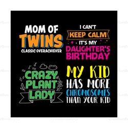 Mom Of Twins Svg, Mothers Day Bundle Svg, Crazy Plant Lady Svg,Mom Svg, Mother Svg, Mom Bundle Svg, Mother Png, Best Mom