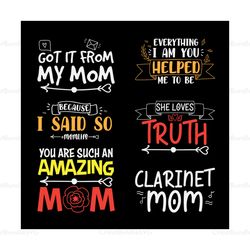 I Got It From My Mom Svg, Clarinet Svg, Mothers Day Bundle Svg, Mom Svg, Mother Svg, Mom Bundle Svg, Mother Png, Best Mo