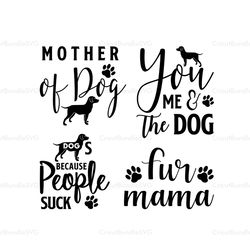 Mother Of Dog SVG, You Me & The Dog, Fur Mama SVG, Dog Quotes SVG, Dog Lovers SVG, Dog SVG, Dog Cricut, Digital Download