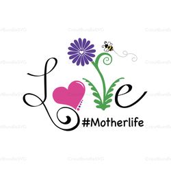 Love motherlife svg, motherlife svg, Mothers day svg For Silhouette, Files For Cricut, SVG, DXF, EPS, PNG Instant Downlo