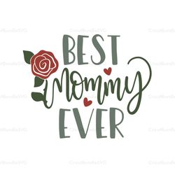 Best mommy ever svg, Mothers day svg For Silhouette, Files For Cricut, SVG, DXF, EPS, PNG Instant Download
