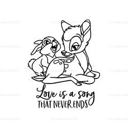 Love Is A Song That Never Ends SVG, Bambi SVG, Thumper SVG, Disney SVG, Disney Character SVG, Movie, Cartoon SVG