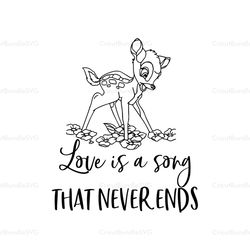 Love Is A Song That Never Ends SVG, Bambi Cute Deer SVG, Disney SVG, Disney Character SVG, Movie, Cartoon SVG