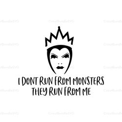 I Don't Run From Monster They Run From Me SVG, Evil Queen Regina SVG, Disney SVG, Disney Characters SVG, Cartoon, Movie