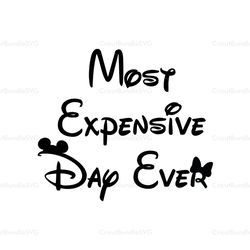 Most Expensive Day Ever SVG, Mickey Mouse SVG, Disney Mouse SVG, Disney SVG, Disney Characters SVG, Cartoon, Movie Silho