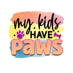My Kids Have Paws PNG