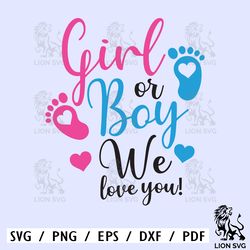 Boy or Girl, we love you svg, Boy svg, Girl svg, we svg, love you svg, Boy or Girl, We Love You svg, Boy or Girl
