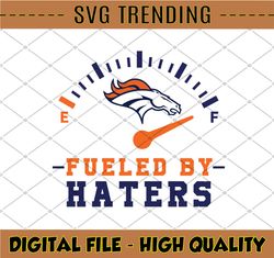Fueled By Haters Broncos SVG and PNG Files, Sport bundle Svg, Digital Download