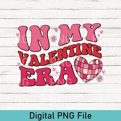 In My Valentine Era PNG, Valentine PNG, Love PNG, Funny Valentines Day PNG, Valentine PNG, back and pocket, Trend
