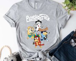 Psychostick Bluey Shirt, Bluey Family Matching Shirt, Bluey Birthday Boy Girl Shirt, Funny Bingo Bluey Shirt, Muffin Hee