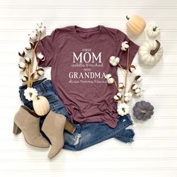 Personalized Mom And Grandma Shirt, First Mom Now Grandma Shirt, Mom And Grandma Shirt With Kids Names, New Grandma Shir