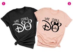 We Still Do Shirt, Mickey Minnie Shirt, Disney Anniversary Shirt, Couple Shirt, Disney Honeymoon Shirt, Custom Year Shir