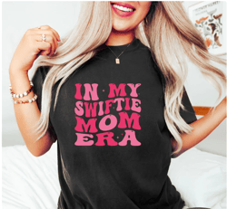 In My Swiftie Mom Era Shirt, In My Mom Era Sweatshirt, Mom Sweatshirt, Mom Era, New Mom Gift, Mom Birthday Gift, Mom Shi
