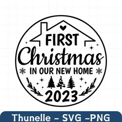 First Christmas in Our New Home 2023 SVG, 1st Christmas New Home Gift SVG, Housewarming Ornament SVG, Instant Download f