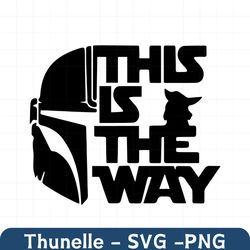 This Is The Way SVG, Mandalorian SVG, Baby Yoda Svg, Family Trip SVG, Customize Gift Svg, Vinyl Cut File, Svg, Pdf, Png,