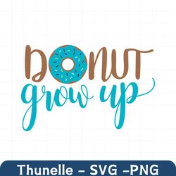 Donut grow up svg,Donut Grow Up T Shirt,Boys Donut Shirt,Donut Svg File,DXF,Silhouette Print,Cricut Cut File,T shirt Des