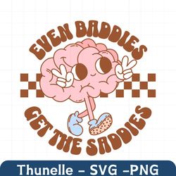 Even Baddies Get The Saddies SVG